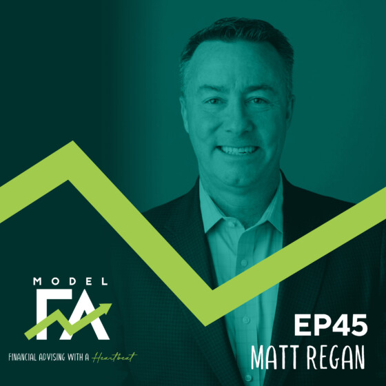 EP 45 | Matt Regan on Embracing the Art of Listening for Holistic Goals-Based Financial Planning